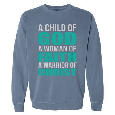 Child Of God Woman Of Faith Warrior Of Christ Garment-Dyed Sweatshirt