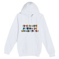 Come On Harry We Wanna Say Goodnight To You Premium Pullover Hoodie