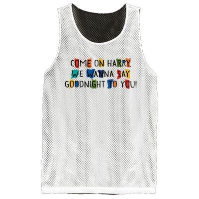 Come On Harry We Wanna Say Goodnight To You Mesh Reversible Basketball Jersey Tank