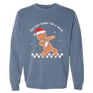 Christmas Out Here Looking Like A Snack Gingerbread Boujee Gift Garment-Dyed Sweatshirt