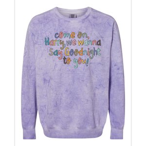 Come On, Harry, We Wanna Say Goodnight To You! As It Was Colorblast Crewneck Sweatshirt