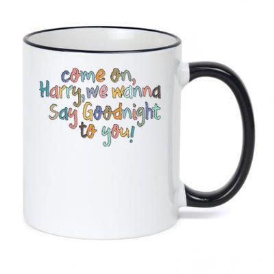 Come On, Harry, We Wanna Say Goodnight To You! As It Was 11oz Black Color Changing Mug