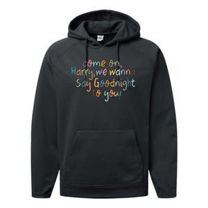 Come On, Harry, We Wanna Say Goodnight To You! As It Was Performance Fleece Hoodie