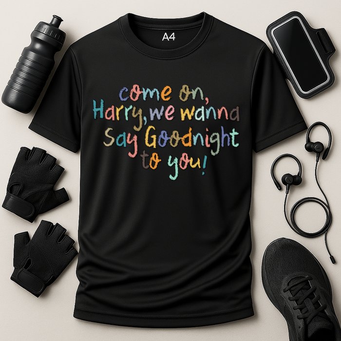 Come On, Harry, We Wanna Say Goodnight To You! As It Was Cooling Performance Crew T-Shirt