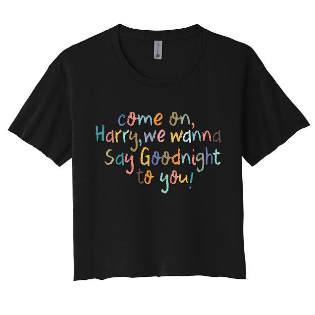 Come On, Harry, We Wanna Say Goodnight To You! As It Was Crop Top