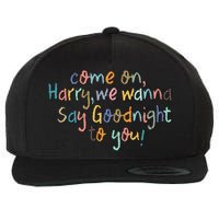 Come On, Harry, We Wanna Say Goodnight To You! As It Was Wool Snapback Cap