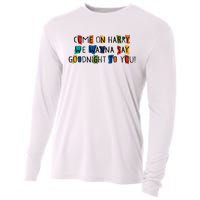 Come On Harry We Wanna Say Goodnight To You Cooling Performance Long Sleeve Crew