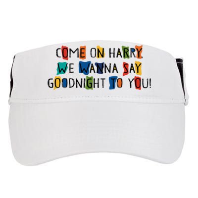 Come On Harry We Wanna Say Goodnight To You Adult Drive Performance Visor