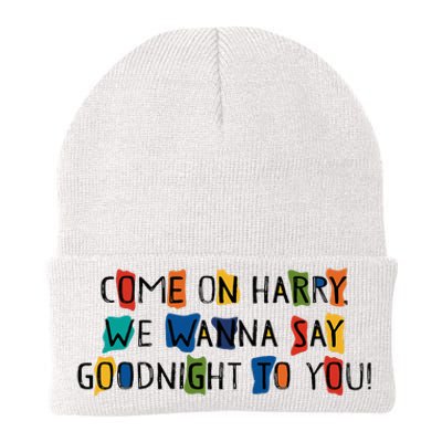 Come On Harry We Wanna Say Goodnight To You Knit Cap Winter Beanie