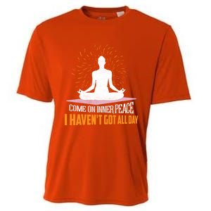 Come On Inner Peace I Haven't Got All Day Yoga Meditation Gift Cooling Performance Crew T-Shirt