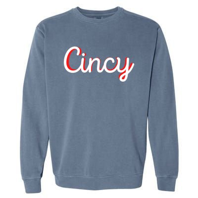 Cincinnati Ohio Is Classic Script Is Cincy City Vacation Great Gift Garment-Dyed Sweatshirt