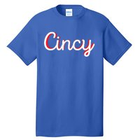 Cincinnati Ohio Is Classic Script Is Cincy City Vacation Great Gift Tall T-Shirt