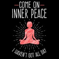 Come On Inner Peace I Havent Got All Day Funny Yoga Cooling Performance Crew T-Shirt