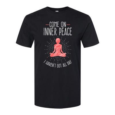 Come On Inner Peace I Havent Got All Day Funny Yoga Softstyle® CVC T-Shirt