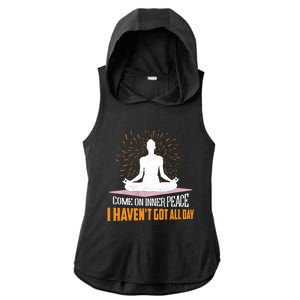 Come On Inner Peace I Havent Got All Day Yoga Meditation Meaningful Gift Ladies PosiCharge Tri-Blend Wicking Draft Hoodie Tank