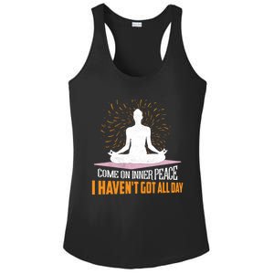 Come On Inner Peace I Havent Got All Day Yoga Meditation Meaningful Gift Ladies PosiCharge Competitor Racerback Tank