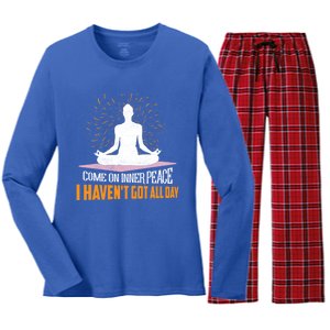 Come On Inner Peace I Havent Got All Day Yoga Meditation Meaningful Gift Women's Long Sleeve Flannel Pajama Set 