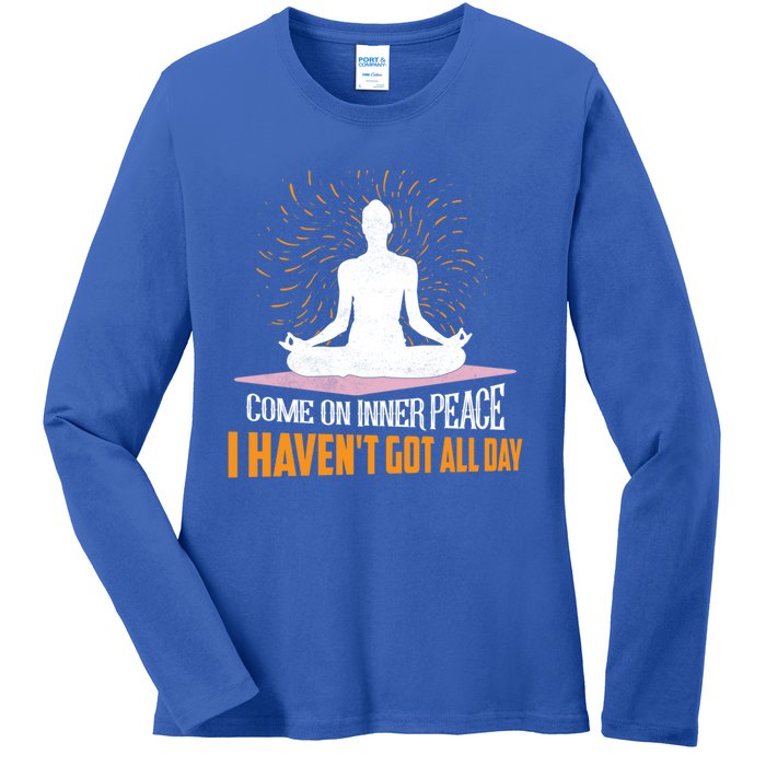 Come On Inner Peace I Havent Got All Day Yoga Meditation Meaningful Gift Ladies Long Sleeve Shirt