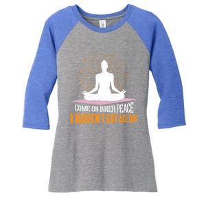 Come On Inner Peace I Havent Got All Day Yoga Meditation Meaningful Gift Women's Tri-Blend 3/4-Sleeve Raglan Shirt