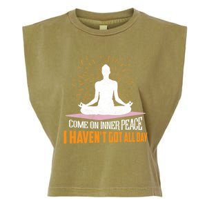 Come On Inner Peace I Havent Got All Day Yoga Meditation Meaningful Gift Garment-Dyed Women's Muscle Tee