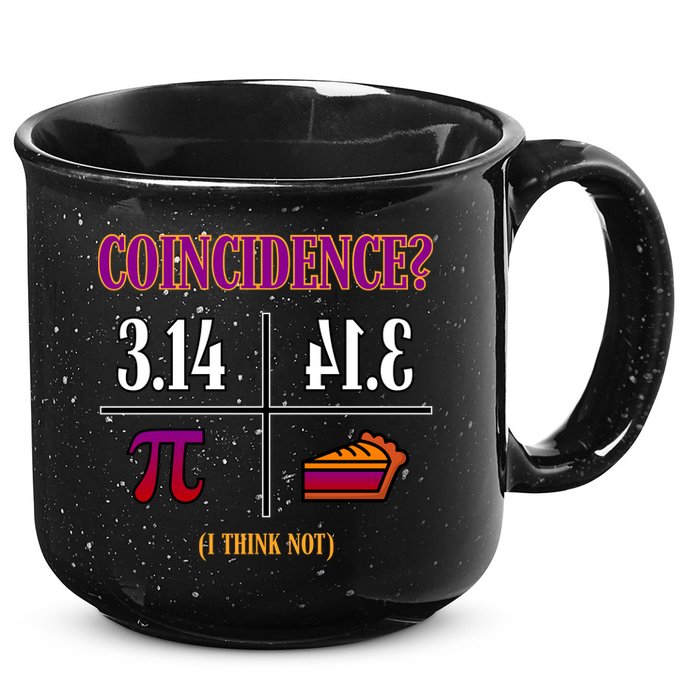 Coincidence I Think Not Pi Day Funny Pie Style  15oz Campfire Ceramic Mug