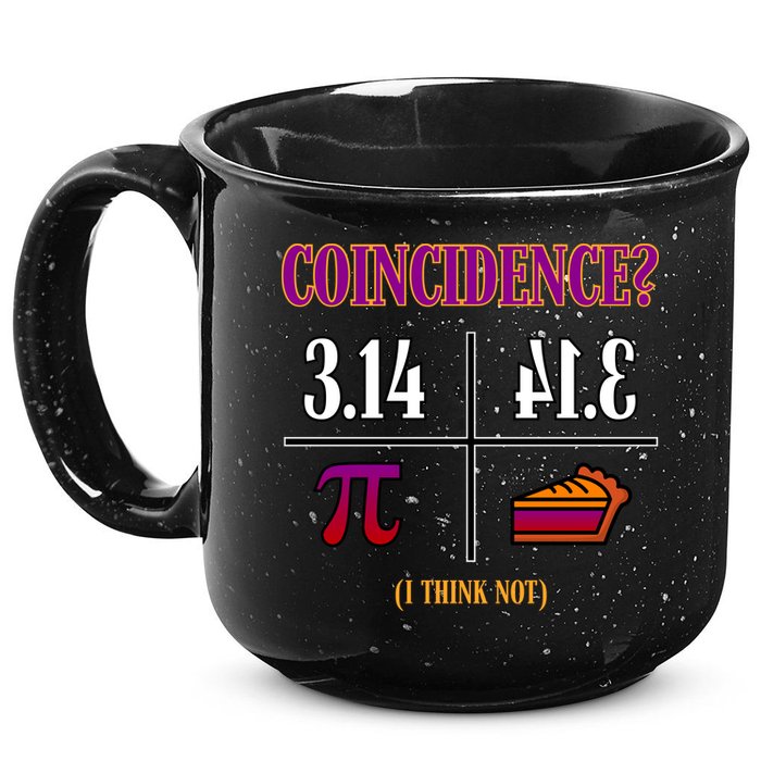 Coincidence I Think Not Pi Day Funny Pie Style  15oz Campfire Ceramic Mug