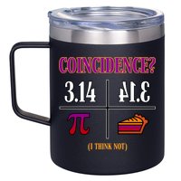 Coincidence I Think Not Pi Day Funny Pie Style  12oz Stainless Steel Coffee Mug