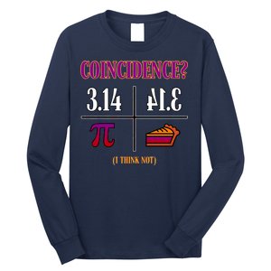 Coincidence I Think Not Pi Day Funny Pie Style  Long Sleeve Shirt