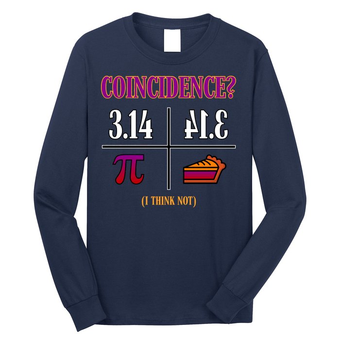 Coincidence I Think Not Pi Day Funny Pie Style  Long Sleeve Shirt