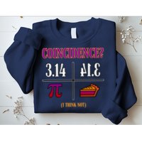 Coincidence I Think Not Pi Day Funny Pie Style  Sweatshirt