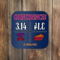 Coincidence I Think Not Pi Day Funny Pie Style  Coaster