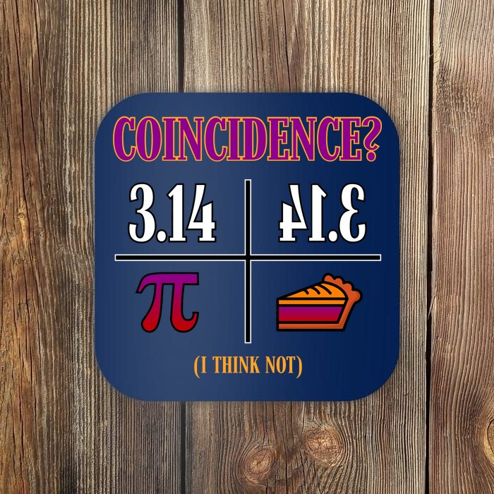 Coincidence I Think Not Pi Day Funny Pie Style  Coaster