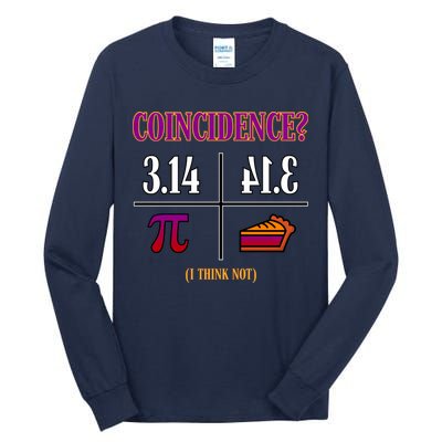 Coincidence I Think Not Pi Day Funny Pie Style  Tall Long Sleeve T-Shirt