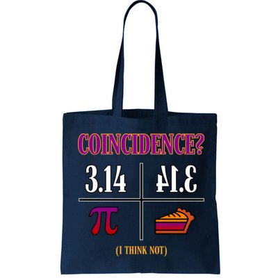 Coincidence I Think Not Pi Day Funny Pie Style  Tote Bag