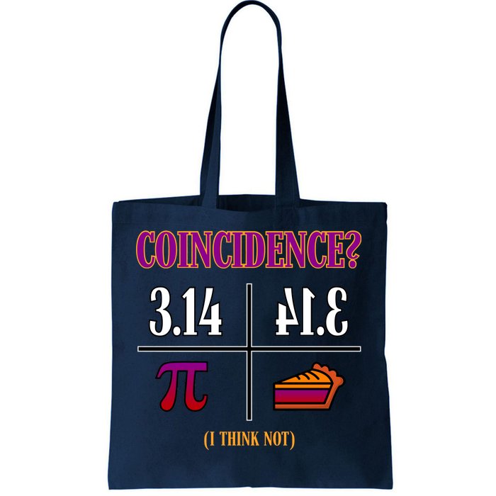 Coincidence I Think Not Pi Day Funny Pie Style  Tote Bag