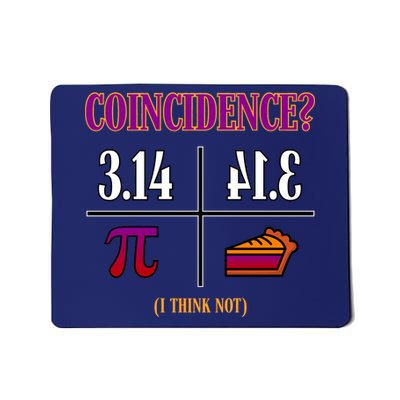 Coincidence I Think Not Pi Day Funny Pie Style  Mousepad