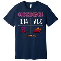 Coincidence I Think Not Pi Day Funny Pie Style  Premium T-Shirt