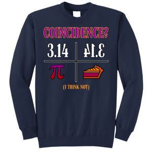 Coincidence I Think Not Pi Day Funny Pie Style  Tall Sweatshirt