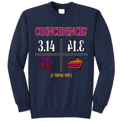 Coincidence I Think Not Pi Day Funny Pie Style  Tall Sweatshirt