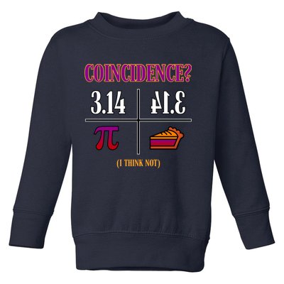 Coincidence I Think Not Pi Day Funny Pie Style  Toddler Sweatshirt