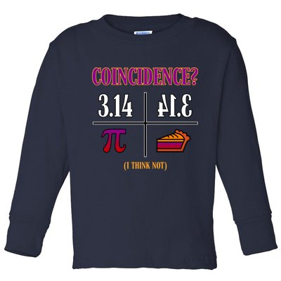 Coincidence I Think Not Pi Day Funny Pie Style  Toddler Long Sleeve Shirt