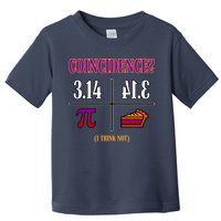 Coincidence I Think Not Pi Day Funny Pie Style  Toddler T-Shirt