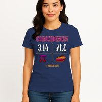Coincidence I Think Not Pi Day Funny Pie Style  Womens T-Shirt