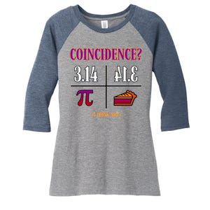 Coincidence I Think Not Pi Day Funny Pie Style  Women's Tri-Blend 3/4-Sleeve Raglan Shirt