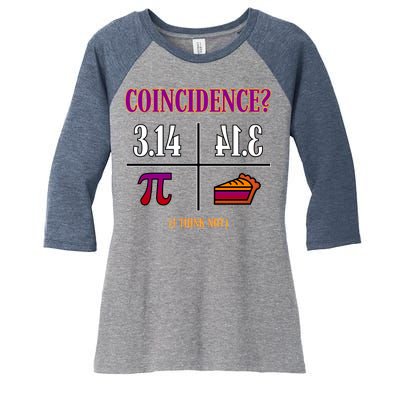 Coincidence I Think Not Pi Day Funny Pie Style  Women's Tri-Blend 3/4-Sleeve Raglan Shirt