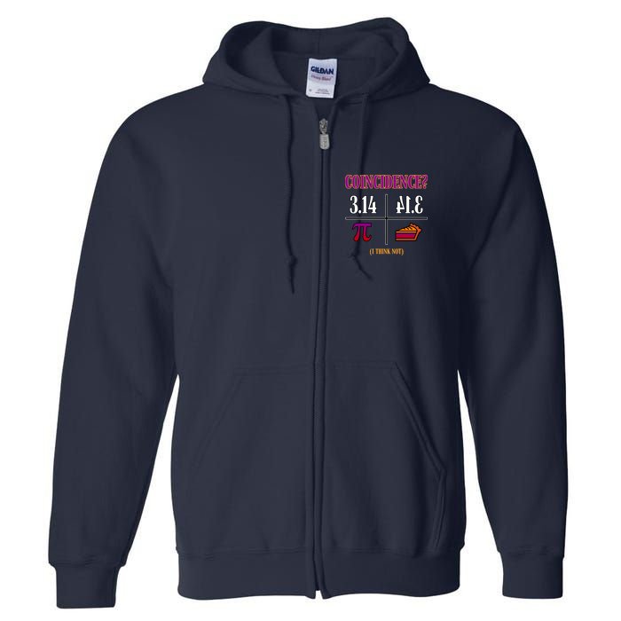 Coincidence I Think Not Pi Day Funny Pie Style  Full Zip Hoodie
