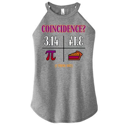 Coincidence I Think Not Pi Day Funny Pie Style  Women’s Perfect Tri Rocker Tank