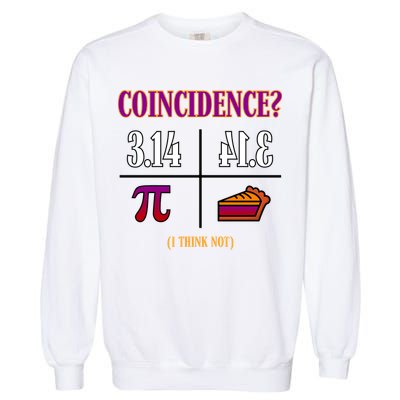 Coincidence I Think Not Pi Day Funny Pie Style  Garment-Dyed Sweatshirt