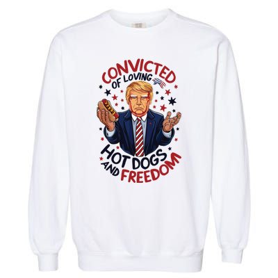 Convicted Of Loving Hot Dogs And Freedom Garment-Dyed Sweatshirt