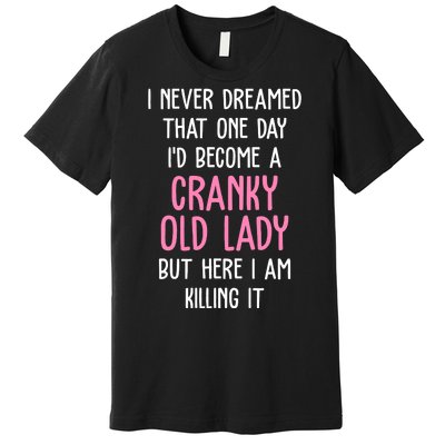 Cranky Old Lady Funny Premium T-Shirt